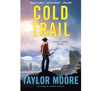 Taylor Moore Cold Trail: A Garrett Kohl Novel (Tascabile) Garrett Kohl