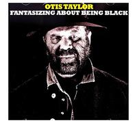 Taylor, Otis - Fantasizing About Being Black