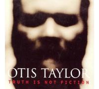 Otis Taylor Truth Is Not Fiction (CD) Album