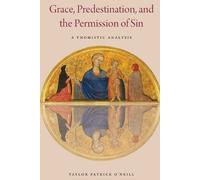 Taylor Patrick O'Nei Grace, Predestination, and the Permission of S (Tascabile)