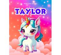 Taylor: Personalized Unicorn Coloring Book for Girls Ages 4-8 | Custom Gift for Kids Who Love Unicorns: Fun Activity Book with Taylor's Name on Every Page