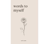 Words to Myself: Poems for Heartbreak, Healing, and Self-Love