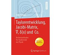 Taylor-reihe, Jacobi-matrix, U+2207, U+03b4 Und Co: Rechenmethoden Für Studierende Der Physik