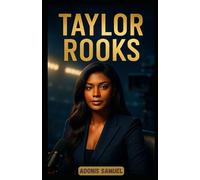 TAYLOR ROOKS: The Inspiring Rise of a Fearless Voice in Sports Broadcasting and Journalism: Breaking Barriers Through Media, Influence, and Empowerment