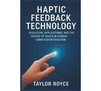 Taylor Royce Haptic Feedback Technology (Tascabile) Books on Tech