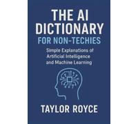 Taylor Royce The AI Dictionary for Non-Techies (Tascabile) Books on Tech