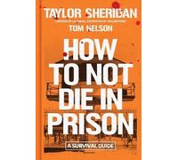How to Not Die in Prison: A Survival Guide