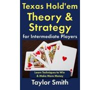 Taylor Smith Texas Hold'em Theory & Strategy for Intermediate Player (Tascabile)