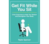 Taylor Spencer Get Fit While You Sit (Tascabile)