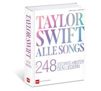 Taylor Swift: Alle Songs. Die 248 Storys hinter den Liedern