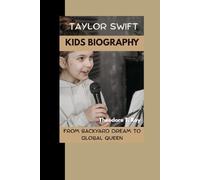 TAYLOR SWIFT BIOGRAPHY: From Backyard Dreams to Global Pop Queen A True Story of Music, Magic, and Never Giving Up