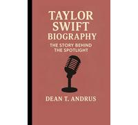 Taylor Swift Biography:: The Story Behind the Spotlight