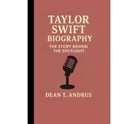 Taylor Swift Biography:: The Story Behind the Spotlight