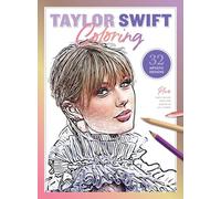 Taylor Swift Coloring - 32 Artistic Designs, Fun Secrets, Facts & Lyrics, Boost Your Swifite IQ, Therapeutic Escape From Daily Stress, Adult Coloring Book With Iconic Outfits, Cats, Albums & More!