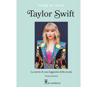 Taylor Swift. La storia di una leggenda della moda. Icone di stil