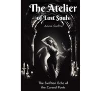 Taylor Swift Land : The Atelier of lost souls: The Swiftian Echo of the Cursed Poets
