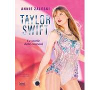 Taylor Swift. Le storie delle canzoni