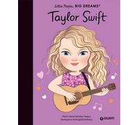 Taylor Swift. Little people big dreams. Ediz. a colori