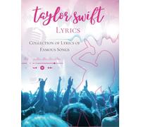 Taylor Swift Lyrics: Collection of Lyrics of Famous Songs