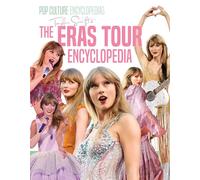 Taylor Swift's the Eras Tour Encyclopedia: Independent and Unofficial