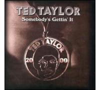 Taylor, Ted - Somebody's Gettin It