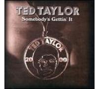 Taylor, Ted - Somebody's Gettin It