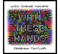 Taylor, Teresa - With These Hands