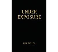 Taylor Tim Under Exposure Book NUOVO