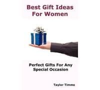 Taylor Timms Best Gift Ideas For Women (Tascabile)