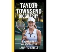 TAYLOR TOWSEND BIOGRAPHY: The tennis star who never gave up