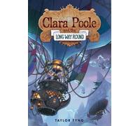 Taylor Tyng Clara Poole and the Long Way Round (Tascabile) Clara Poole