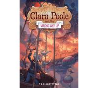 Taylor Tyng Clara Poole and the Wrong Way Up (Copertina rigida)