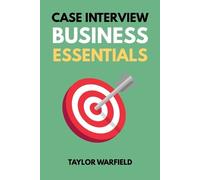 Taylor Warfield Case Interview Business Essentials (Tascabile)