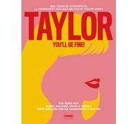 Taylor, you'll be fine! Era dopo era: sogni, successi, storie e musica della pop star che ha conquistato il mondo