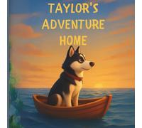Taylor's Adventure Home: A Promise, A Dream, A Way Back Home