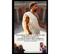 Tazadoctrine’s Didactic Empowerment Attraction Blueprint: Changing How You See Women, Love and Yourself Forever