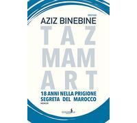 Tazmamart. 18 anni nella prigione segreta del Marocco