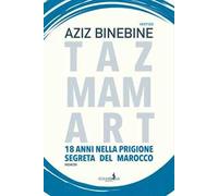 Tazmamart. 18 anni nella prigione segreta del Marocco