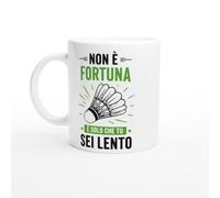 Tazza Badminton Sarcastica Non È Fortuna È Solo Che Tu Sei Lento | idea regalo originale