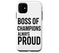 Tazza Boss Of Champions, Sempre Orgoglioso Della Leadership Custodia per iPhone 11