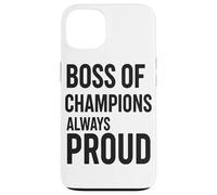 Tazza Boss Of Champions, Sempre Orgoglioso Della Leadership Custodia per iPhone 13