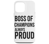 Tazza Boss Of Champions, Sempre Orgoglioso Della Leadership Custodia per iPhone 13 Pro Max