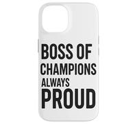 Tazza Boss Of Champions, Sempre Orgoglioso Della Leadership Custodia per iPhone 14