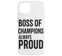 Tazza Boss Of Champions, Sempre Orgoglioso Della Leadership Custodia per iPhone 14 Plus