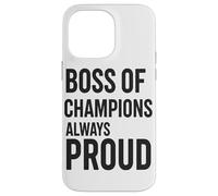 Tazza Boss Of Champions, Sempre Orgoglioso Della Leadership Custodia per iPhone 14 Pro Max
