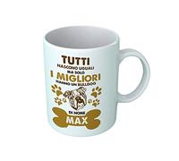 Tazza Bulldog Inglese Personalizzabile - Tutti Nascono Uguali ma Solo i Migliori Hanno Un Bulldog [ SCRIVI Nome ] - Tazze Colazione