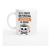 Tazza Caffè Divertente Se Il Caffè Non Funziona Aumenta La Dose | idea regalo originale