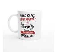 Tazza Caffè Divertente Sono Caffè Dipendente E Tu Sei Il Mio Spacciatore | idea regalo originale
