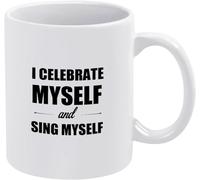 Tazza "Celebro me stesso e canto me stesso", regalo divertente e originale per uomini e donne, tazze da caffè per il compleanno, tazza da caffè originale, tazza da tè in ceramica con stampa su entramb