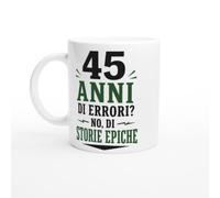 Tazza Compleanno 45 Anni Di Errori No Di Storie Epiche | idea regalo originale